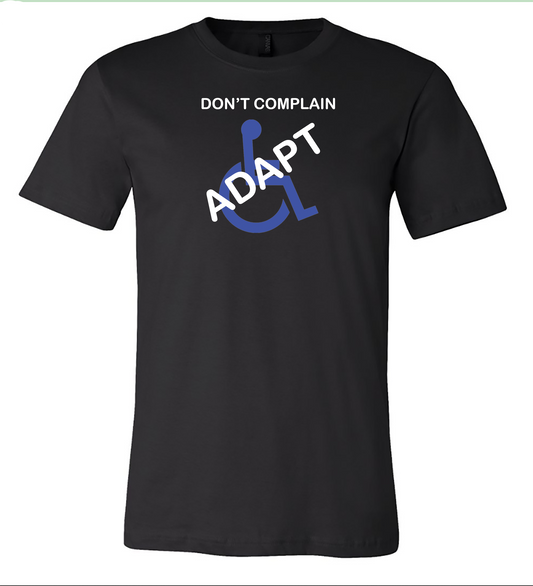 "Dont complain, adapt" tee Wheelchair shirts