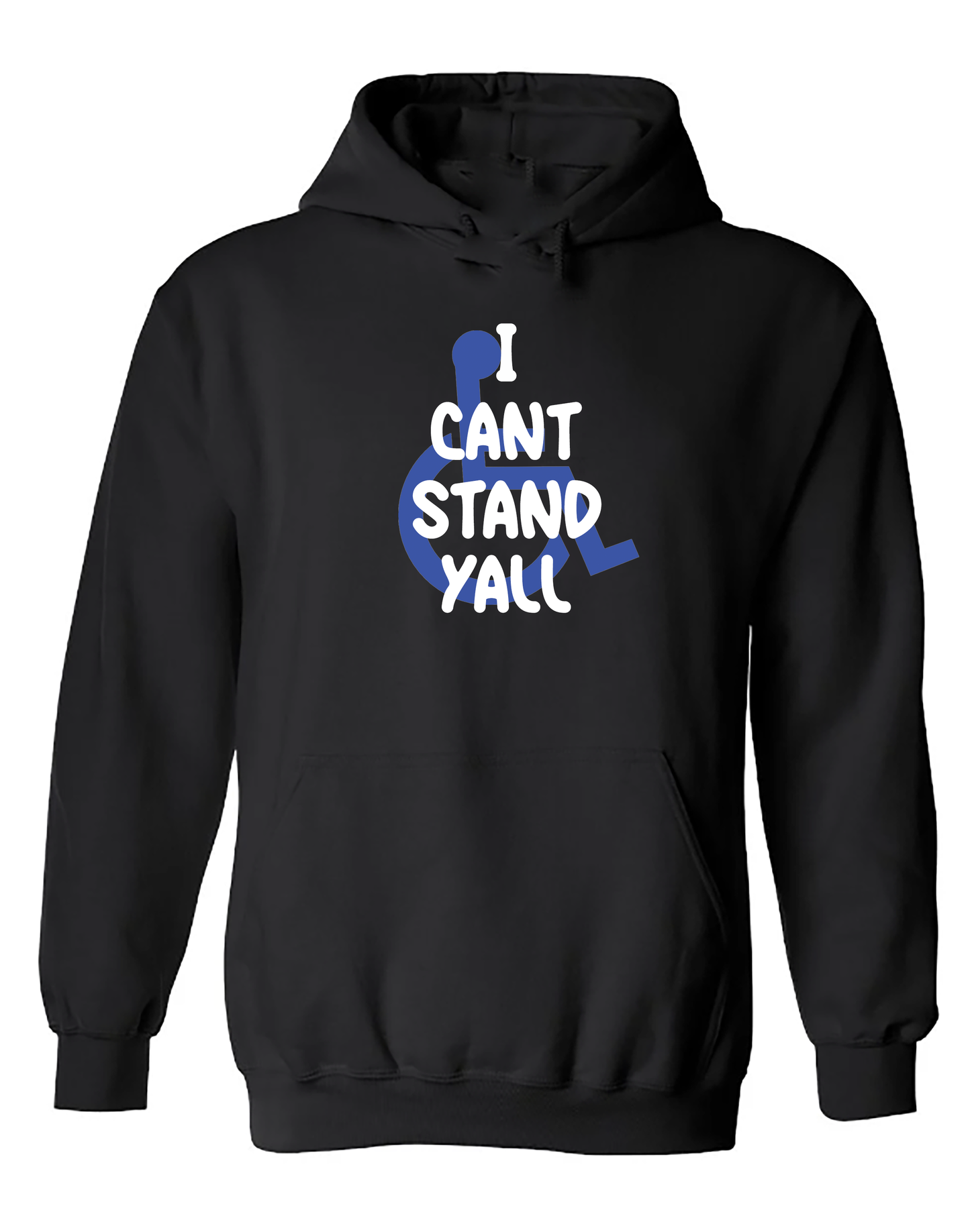 funny wheelchair clothes "Cant stand yall" Hoodie